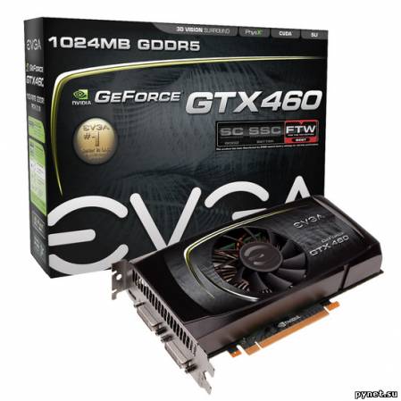 GeForce GTX 460 FTW - видеокарта с повышенными частотами