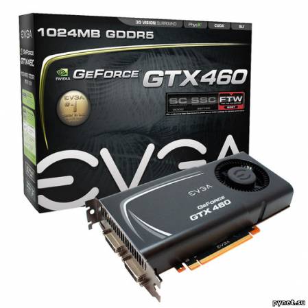 GeForce GTX 460 FTW - видеокарта с повышенными частотами. Изображение 2